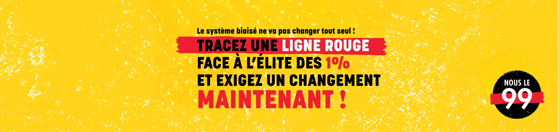 Ensemble, nous pouvons créer le mouvement des peuples le plus puissant au monde pour tracer la ligne rouge face au pouvoir des 1% les plus riches, et générer le changement vers un modèle économique construit sur l’égalité, la dignité, la justice et la durabilité pour toutes les personnes et la planète.